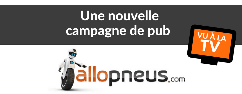 allopneus.com nouvelle campagne tv