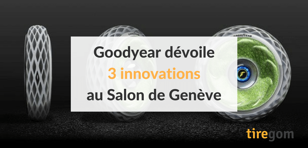 innovation Goodyear salon geneve : pneu vert, pneu intelligent et pneu pour voiture éléctrique